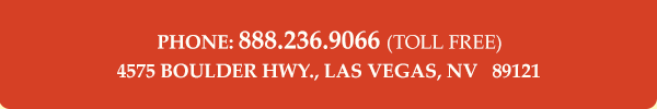 4575 Boulder Hwy. | Las Vegas, Nevada 89121. Phone: 888-236-9066